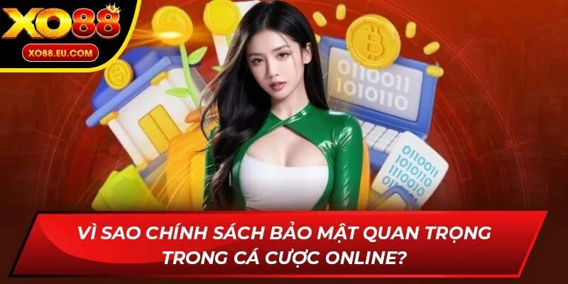 Vì sao chính sách bảo mật quan trọng trong cá cược online?