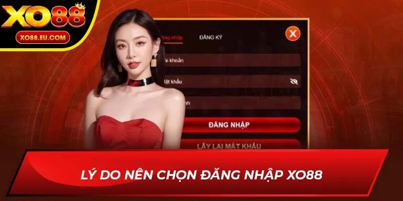 Lý do nên chọn đăng nhập XO88