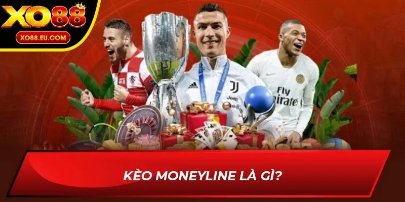 Kèo Moneyline là gì?