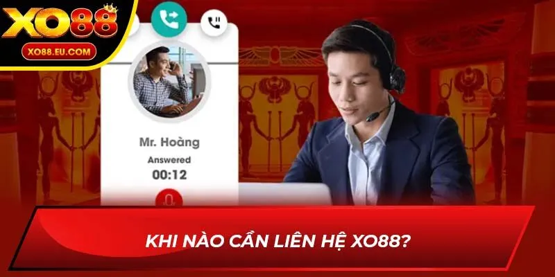 Khi nào cần liên hệ XO88?