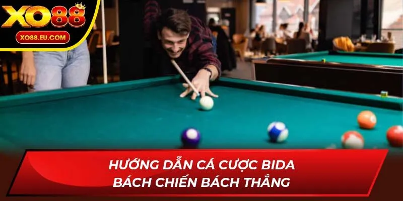 Hướng dẫn cá cược bida bách chiến bách thắng