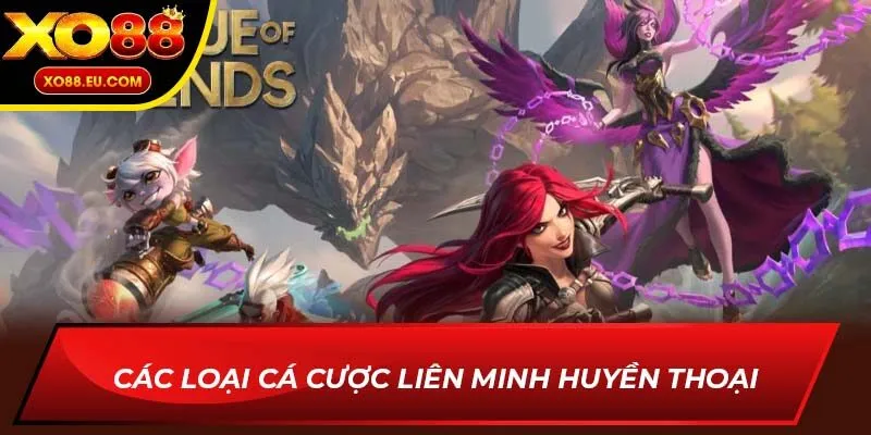 Các loại cá cược liên minh huyền thoại