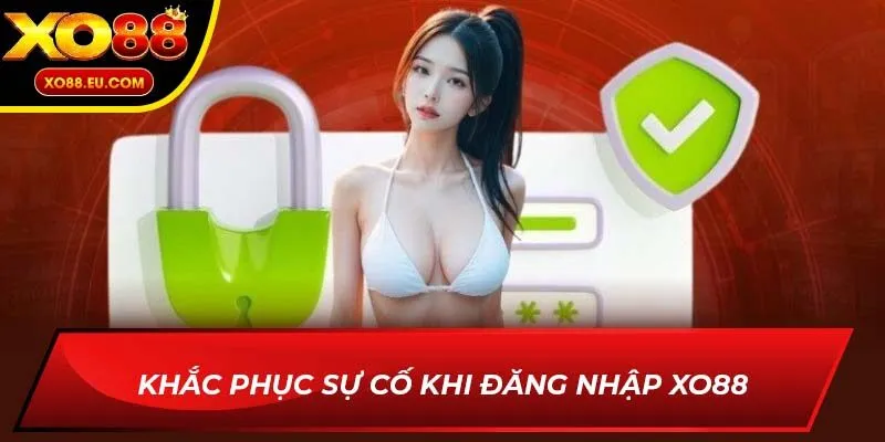 Khắc phục sự cố khi đăng nhập XO88