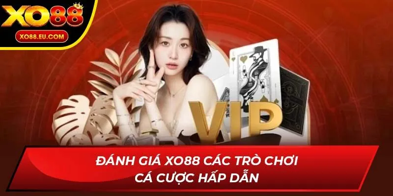 Đánh giá XO88 các trò chơi cá cược hấp dẫn