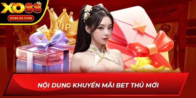 Nội dung khuyến mãi bet thủ mới