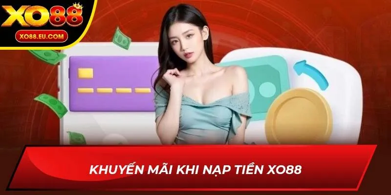 Khuyến mãi khi nạp tiền XO88
