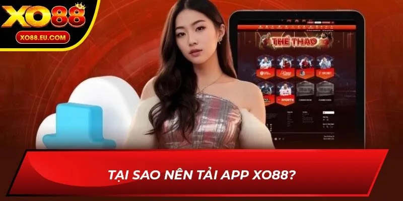 Tại sao nên tải app XO88?