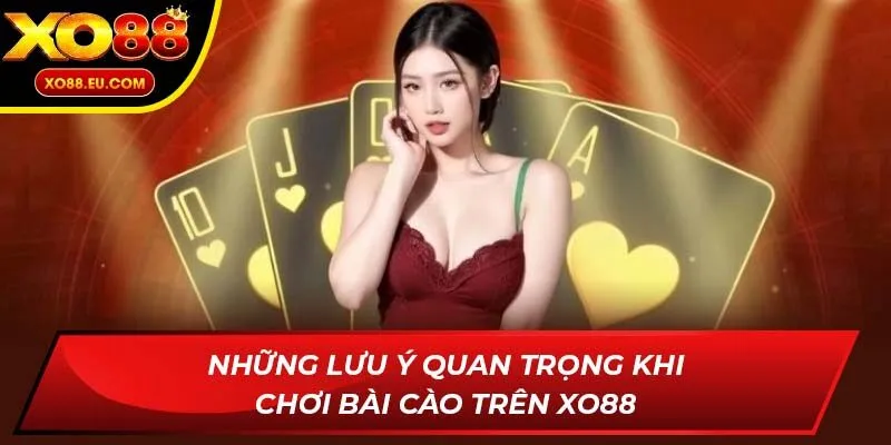 Những lưu ý quan trọng khi chơi Bài Cào trên XO88