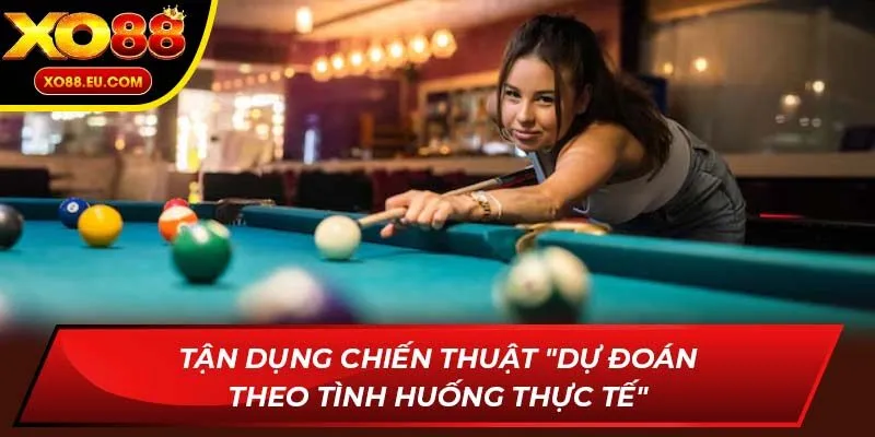 Tận dụng chiến thuật "Dự đoán theo tình huống thực tế"