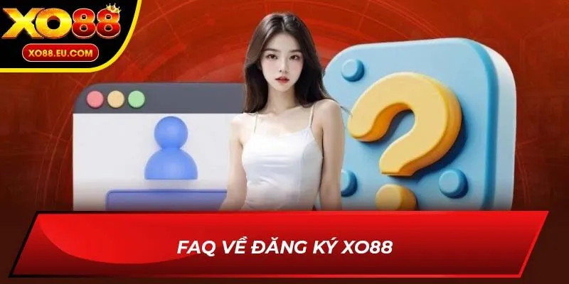FAQ về đăng ký XO88