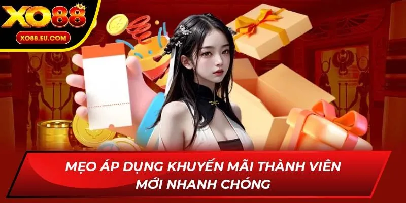 Mẹo áp dụng khuyến mãi thành viên mới nhanh chóng